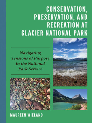 cover image of Conservation, Preservation, and Recreation at Glacier National Park